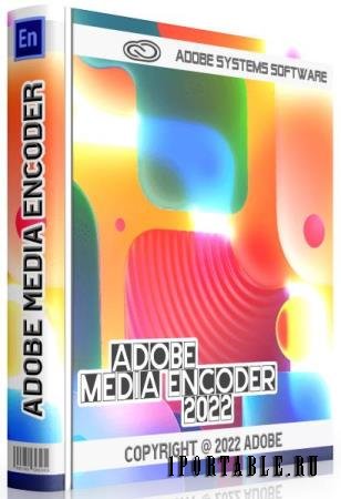 Adobe Media Encoder 2022 22.0.0.107 RePack + Portable