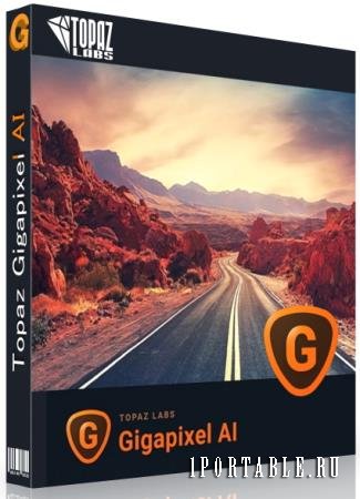 Topaz Gigapixel AI 5.8.0 RePack & Portable by TryRooM